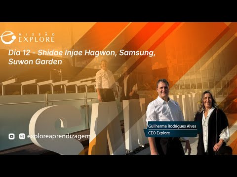 Dia 12 – Educação e Inovação na Coreia do Sul | Hagwon + Samsung + Suwon Garden