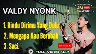 Download lagu VALDY NYONK_ RINDU DIRIMU YANG DULU Full Video Klip✨ mp3