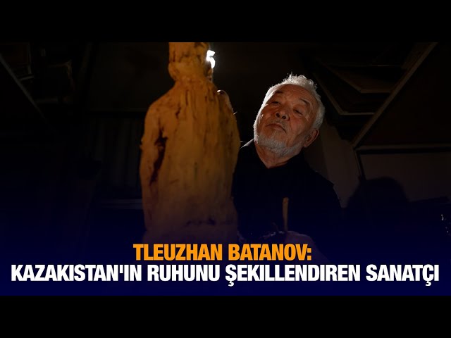 Tleuzhan Batanov. Kazakistan'ın ruhunu şekillendiren sanatçı