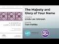 The Majesty and Glory of Your Name | Linda Lee Johnson and Tom Fettke