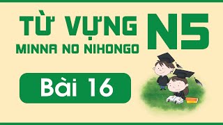 Từ vựng N5 bài 16 | Minna no Nihongo | Từ vựng mẫu câu