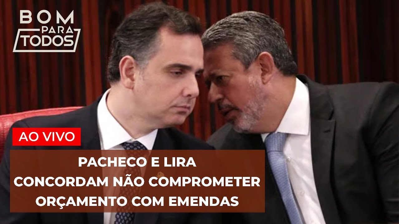 #AOVIVO Pacheco e Lira concordam não comprometer orçamento com emendas parlamentares | BPT 21.08
