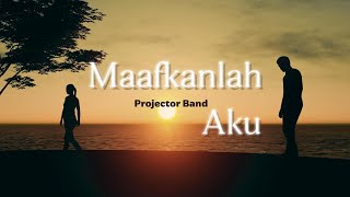 Download lagu Projector Band - Maafkanlah Aku (Lyrics Video) mp3