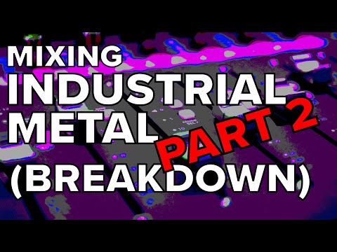 Mixing Industrial Metal - Part 2 - BREAKDOWN