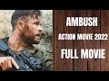 NEW ACTION MOVIE 2022 'AMBUSH' FULL ACTION ENGLISH MOVIE