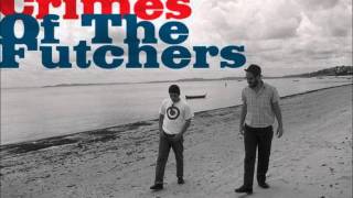 The Futchers - Home Is A Place I Don't Wanna Go