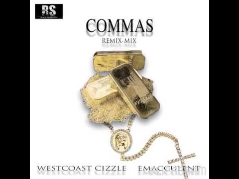 COMMAS REMIX BY WESTCOAST CIZZLE AND EMACCULENT