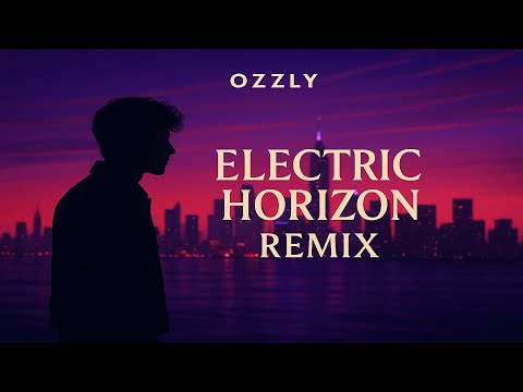 Electric Horizon (Remix) - Ozzly (Original)