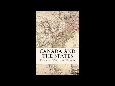 Canada and the States by Edward William Watkin — free full audiobook