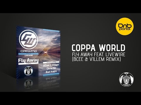 Coppa World - Fly Away feat. Livewire (Bcee & Villem Remix) [Comanche Records]
