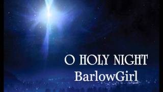 BarlowGirl - O Holy Night
