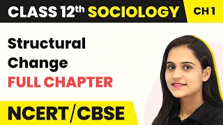 Class 12 Sociology Chapter 1 | Structural Change Full Chapter Explanation