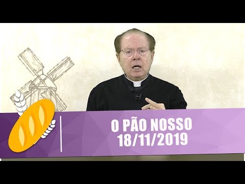 O Pão Nosso - 18/11/19