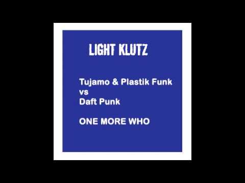 Tujamo & Plastik Funk vs Daft Punk - One More Who MASHUP by LIGHT KLUTZ