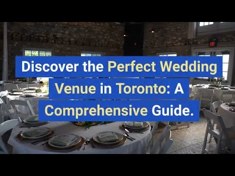 Discover the Perfect Wedding Venue in Toronto: A Comprehensive Guide