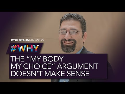 #Why the "my body, my choice" argument doesn't make sense with Josh Brahm