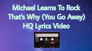 Download lagu Michael Learns To Rock - That's Why (You Go Away) HQ Lyrics Video mp3
