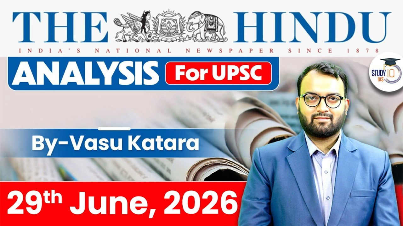 The Hindu Newspaper Analysis Today | 29 June 2026 | UPSC Current Affairs | Hindu Editorial | StudyIQ