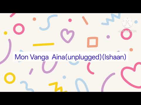Ishaan Mon Vanga Aina
