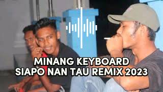 Download lagu MNG KEYBOARD SIAPO NAN TAU REMIX 2023 mp3