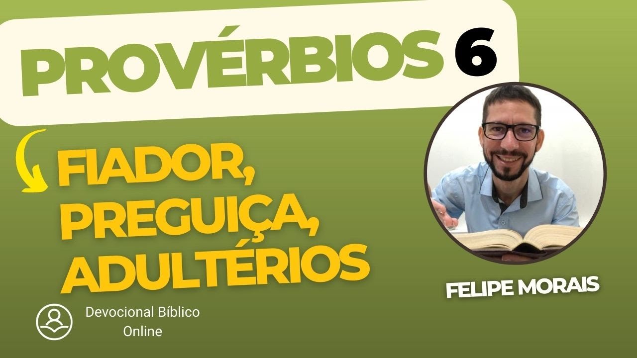Provérbios 6 - Advertências sobre Fiador, Preguiça, Adultérios