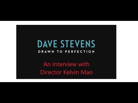 An Interview with Kelvin Mao Director of the Dave Stevens Documentary
