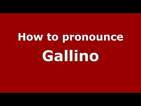 How to pronounce Gallino