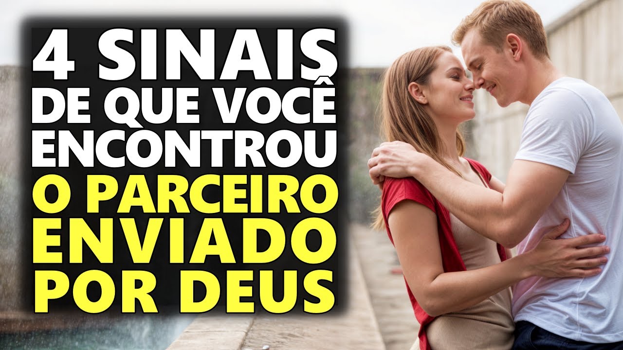 4 Sinais de Que Você Encontrou a Pessoa Que Deus Escolheu para Sua Vida