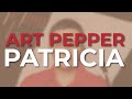Art Pepper - Patricia (Official Audio)