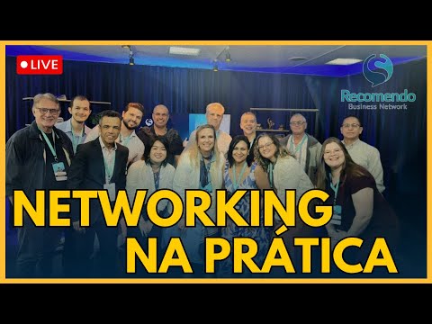🔴 NETWORKING na PRÁTICA - Reunião do Recomendo (Grupo Conecta)