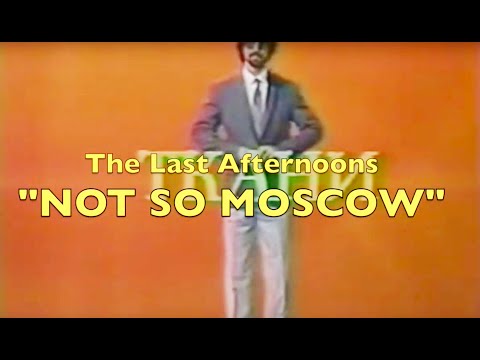 The Last Afternoons Not So Moscow (OFFICIAL VIDEO)