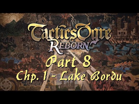 Tactics Ogre: Reborn | Part 8; Chapter 1 - Lake Bordu