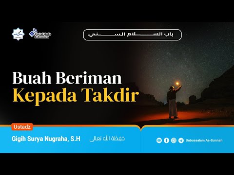 Buah Beriman Kepada Takdir - Ustadz Gigih Surya Nugraha, S.H