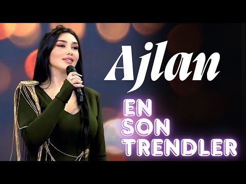 Ajlan - En çox sevilen Trend İfalar 2024-2025