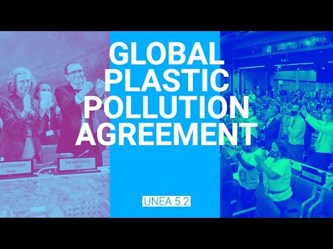 Global Plastic Pollution Agreement: A historic moment