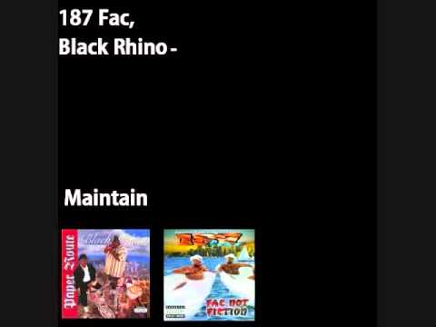 187 fac, Black Rhino- Maintain