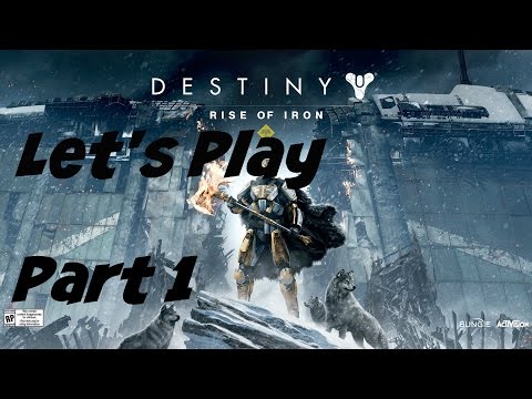 Let's Play: Destiny: Rise of Iron - Part 1 - Hunter - No Commentary (Xbox One Gameplay)