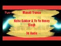 Manali trance Neha Kakkar &  yoyo honey singh 3d audio the shaukeens lisa haydon and akshay kumar