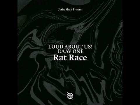 LOUD ABOUT US! x Daav One - Rat Race