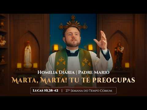Homilia Diária | Terça-feira - 27ª Semana do Tempo Comum -  (Lc 10,38-42)