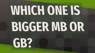 Download lagu Which one is bigger MB or GB? mp3