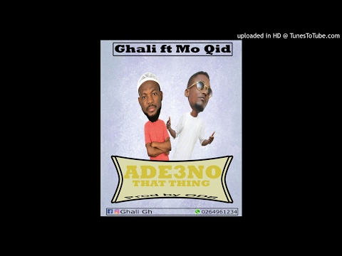 Ghali Gh ft Mo Qid - Ade3no (That Thing)(Prod by ODB)