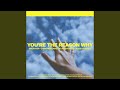 You're The Reason Why