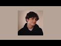 say you won’t let go (slowed) - james arthur