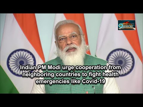 Indian PM Modi urge cooperation from neighboring countries to fight health emergencies like Covid 19