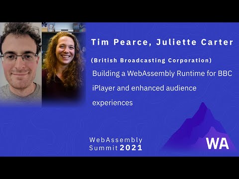 Tim Pearce & Juliette Carter (BBC) — Building a WebAssembly Runtime for BBC iPlayer