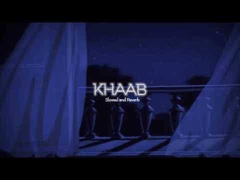 KHAAB [Slowed +Reverb] - Akhil | Parmish Verma | LOFI VIBES