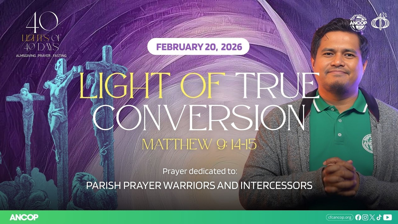 DAY 3 -  February 20: LIGHT OF TRUE CONVERSION | Mac Quinto