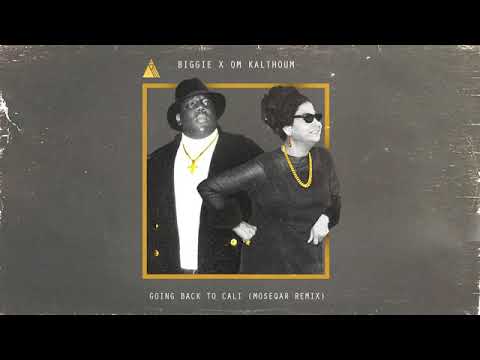 The Notorious B.G.I & Om kalthoum going back to cali ( moseqar Remix )