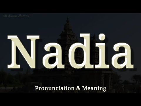 Nadia - Pronunciation and Meaning